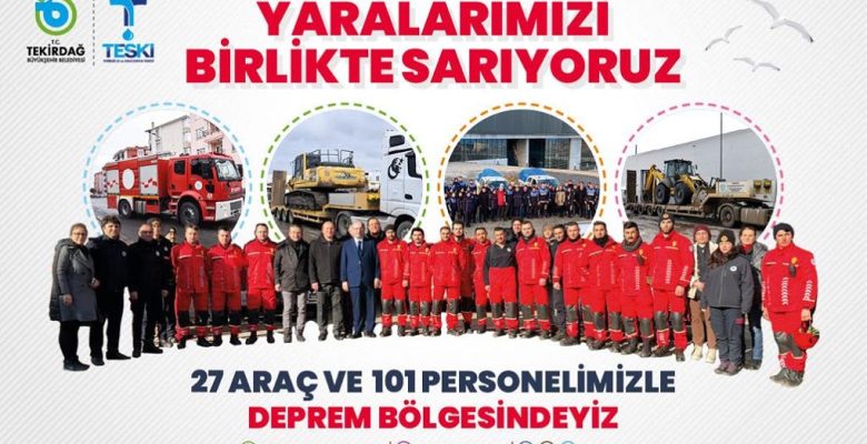 TEKİRDAĞ BÜYÜKŞEHİR BELEDİYESİ TÜM İMKÂNLARINI DEPREM BÖLGESİ İÇİN SEFERBER ETTİ